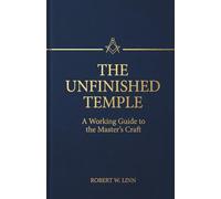 The Unfinished Temple: A Working Guide to the Master's Craft