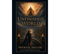 The Unfinished World: An Epic Christian Fantasy Adventure | Book One of The Thirteen Flames Saga: 1