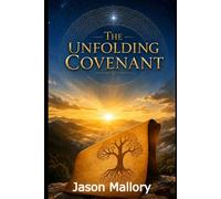 The Unfolding Covenant: The Story of God's Covenants