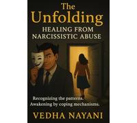 The Unfolding: Healing from narcissistic abuse