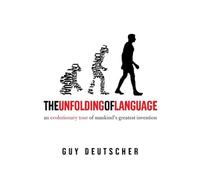 The Unfolding of Language: An Evolutionary Tour of Mankind's Greatest Invention by Guy Deutscher (2005-06-01)