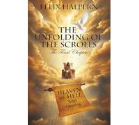 The Unfolding of the Scrolls; the Final Chapter: The Final Scroll