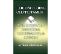 The Unfolding Old Testament: The Story of Kingdom, Covenants, and Canon