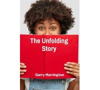 The Unfolding Story: Chronicles of Family, a Personal Journey of Growth and Connection