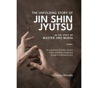 The Unfolding Story of Jin Shin Jyutsu; In the Spirit of Master Jiro Murai