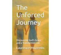 The Unforced Journey: Discovering God's Grace and a Transformed Life (Allegory)