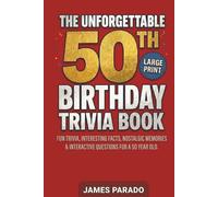 The Unforgettable 50th Birthday Trivia Book: Fun Trivia, Interesting Facts, Nostalgic Memories & Interactive Questions for a 50-Year-Old (50th Birthday Gift), Large Print Edition