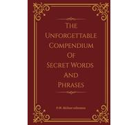The Unforgettable Compendium of Secret Words and Phrases: A Distinguished Password & Security Journal Featuring Online Safety Tips, 50 Pages for ... Notes, and a Five-Year At-a-Glance Calendar.