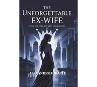 THE UNFORGETTABLE EX-WIFE: Lost the Title but Kept her Crown