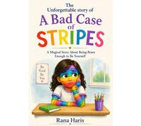 THE UNFORGETTABLE STORY OF A BAD CASE OF STRIPES: A Heart-Warming Story Of Friendship, Adventure, And Never Giving Up