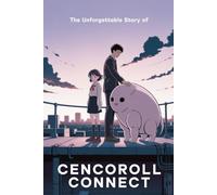 The Unforgettable Story Of Cencoroll Connect: A Sci-Fi Fantasy Adventure of Friendship, Discovery, and Imagination