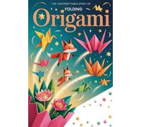 The Unforgettable Story Of Folding Origami