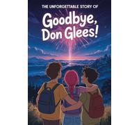 The Unforgettable Story Of Goodbye, Don Glees!