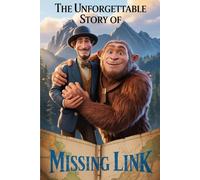 The Unforgettable Story Of Missing Link