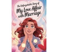 The Unforgettable Story Of My Love Affair With Marriage