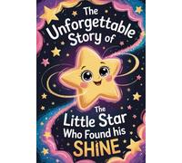The Unforgettable Story Of The Little Star Who Found His Shine
