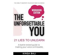 The Unforgettable You: 21 Lies To Unlearn: A Human-Centered Guide to Personal Branding, Reputation Management & Thought Leadership in the Age of AI