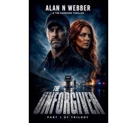 The Unforgiven: 3 (Tim Harrison Trilogy)