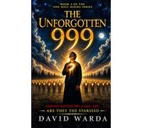 The Unforgotten 999: Are they the Starseed - or are they The Fallen Angels: 3 (One Soul Rising)
