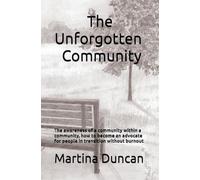 The Unforgotten Community: The awareness of a community within a community How to become an advocate for people in transition without burnout