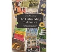 The Unfriending of America: European Voices on the Crisis of American Democracy