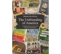 The Unfriending of America: European Voices on the Crisis of American Democracy