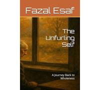 The Unfurling Self: A Journey Back to Wholeness