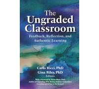 The Ungraded Classroom: Feedback, Reflection, and Authentic Learning