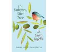 THE UNHAPPY OLIVE TREE / EL OLIVO INFELIZ: Bilingual Book in English and Spanish