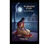 The Unheard Grief of Urmila: Waiting in the Shadows (Ramayan)