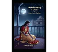 The Unheard Grief of Urmila: Waiting in the Shadows (Ramayan)