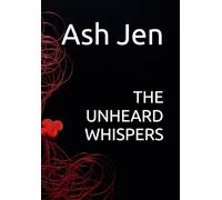 THE UNHEARD WHISPERS