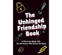 The Unhinged Friendship Book: A Fill-in-the-Blank Gift for the Person Who Knows Too Much