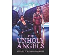 The Unholy Angels: 4 (The Legends of Pangaea Series)