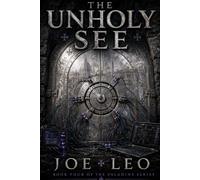 The Unholy See: Book Four of the Paladins Series
