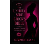 The Unholy Side Chick’s Bible: Scripture for the Not So Secret Life (The Side Chick Series)
