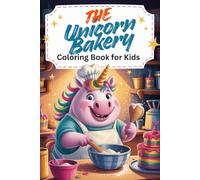 The Unicorn Bakery Coloring Book for Kids Ages 6+ - 85 Cute Unicorn Baking Scenes - 171 Pages with Blank Backsides - Fun Coloring Book with Cakes, Cupcakes & Kitchen Chaos