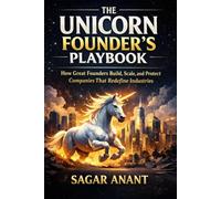 The Unicorn Founder’s Playbook: Build More Than a Startup. Build a Unicorn (Startup Master Series)
