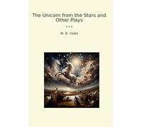 The Unicorn from the Stars and Other Plays (Classic Books)