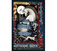 The Unicorn Hunters: The enchanting new fantasy novel from the Sunday Times bestselling author of The Bear and the Nightingale