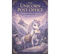 THE UNICORN POST OFFICE: A Magical Story Collection for Ages 7 to 10
