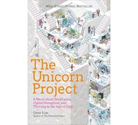 The Unicorn Project: A Novel about Developers, Digital Disruption, and Thriving in the Age of Data (Phoenix Project)