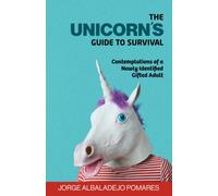 The Unicorn’s Guide to Survival: Contemplations of a Newly Identified Gifted Adult