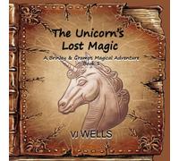 The Unicorn’s Lost Magic: A Brinley & Gramps Magical Adventure, Book 1 (Brinley & Gramps Magical Adventures)