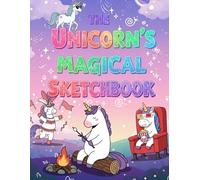 The Unicorn’s Magical Sketchbook: Unicorn Sketchbook