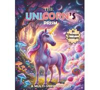 The Unicorn’s Prism: A Multi-Verse Odyssey, 31 Epic Portals to Space, Candy Kingdoms, and Seasonal Wonders-A Large Print Creative Journey for Little Dreamers Ages 5-8.