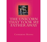 The Unicorn that took my father away: Volume 2