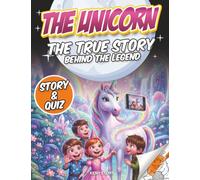 The Unicorn: The true story behind the legend: Origins of the unicorn myth, real animals like the narwhal, children’s educational mythology book with story, quiz and coloring pages
