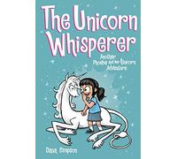The Unicorn Whisperer 10: Another Phoebe and Her Unicorn Adventure: Volume 10