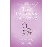The Unicorn's Love Story: A Sweet, Clean, Second-Chance, Fated-Mate Shifter Romance (Shifter Mates of Fairbright Falls)